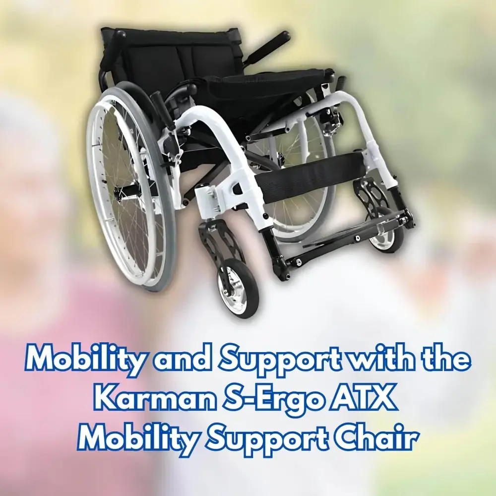 Mobility and Support with the Karman S-Ergo ATX Mobility Support Chair