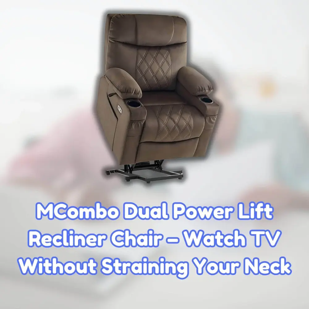 MCombo Power Lift Recliner Chair - Watch TV Without Straining Your Neck