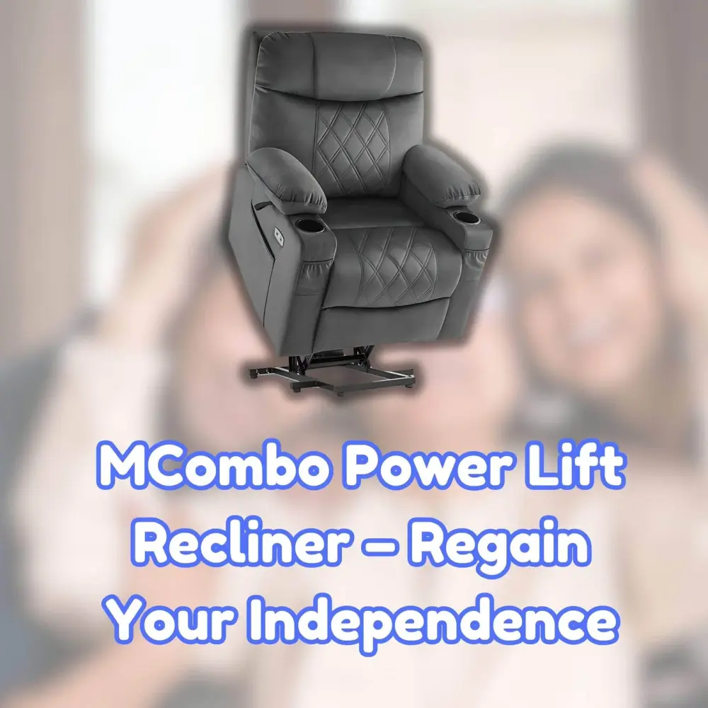 MCombo Power Lift Recliner - Regain Your Independence
